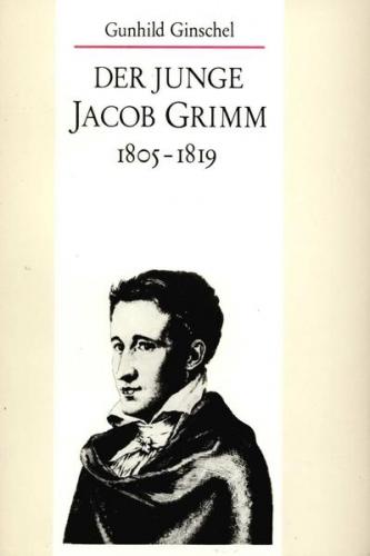 Der junge Jacob Grimm 1805–1819 