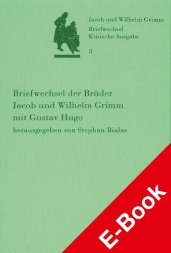 Band 3: Briefwechsel der Brüder Jacob und Wilhelm Grimm mit Gustav Hugo (Ebook - pdf) 
