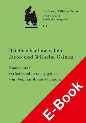 Briefwechsel zwischen Jacob und Wilhelm Grimm. Band 1.3: Kommentar (Ebook - pdf) 