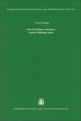"Zum lebendigen Anschaun": Goethe-Philologie heute 