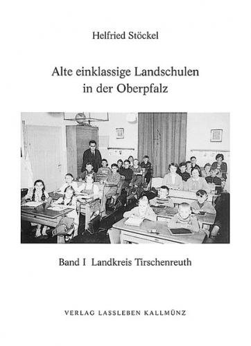 Alte einklassige Landschulen in der Oberpfalz 