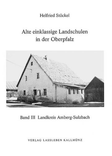 Alte einklassige Landschulen in der Oberpfalz 