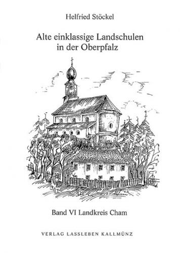 Alte einklassige Landschulen in der Oberpfalz 