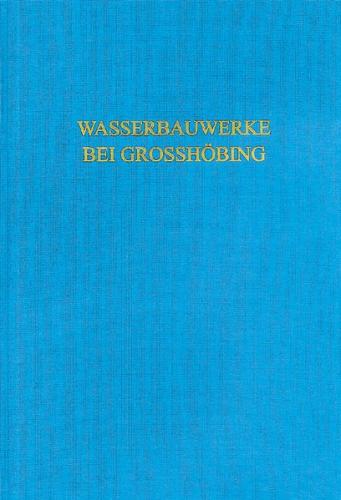 Frühmittelalterliche Wassermühlen und Wasserbauwerke im Schwarzachtal bei Großhöbing 
