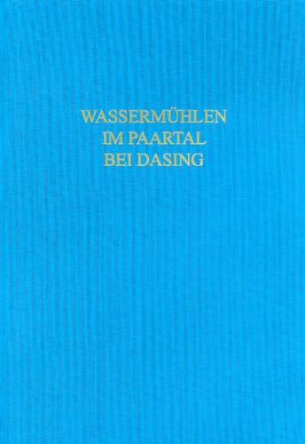 Römische und frühmittelalterliche Wassermühlen im Paartal bei Dasing 