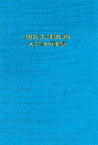 Subsistenz und Landschaftsnutzung im Mesolithikum Altbayerns 