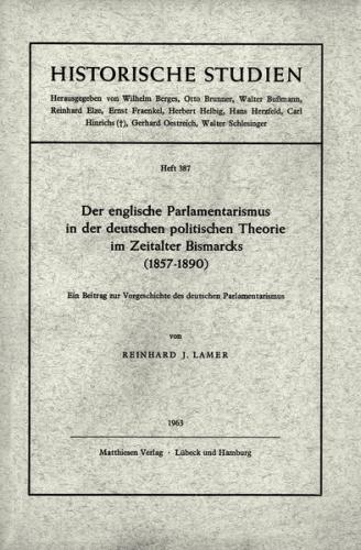 Der englische Parlamentarismus in der deutschen politischen Theorie im Zeitalter Bismarcks (1857 - 1890) 