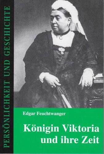 Königin Viktoria und ihre Zeit 