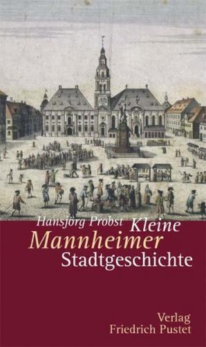 Kleine Mannheimer Stadtgeschichte 