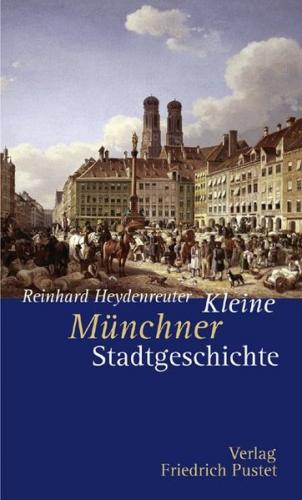 Kleine Münchner Stadtgeschichte 