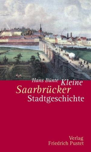 Kleine Saarbrücker Stadtgeschichte 