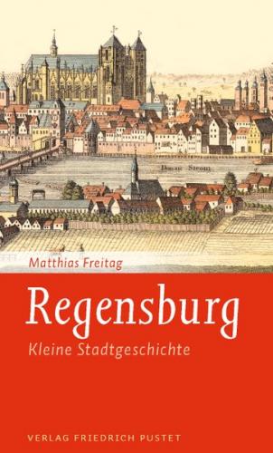 Kleine Regensburger Stadtgeschichte 