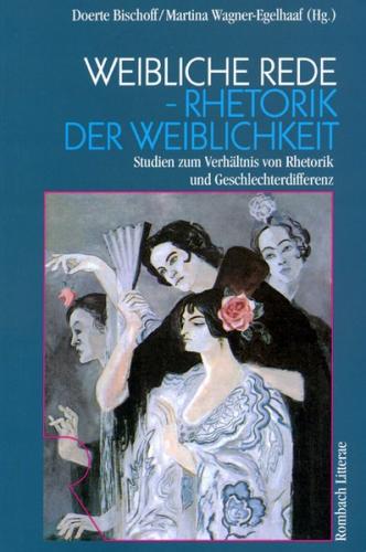 Weibliche Rede - Rhetorik der Weiblichkeit 