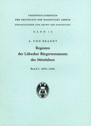 Regesten der Lübecker Bürgertestamente des Mittelalters / Regesten der Lübecker Bürgertestamente des Mittelalters 