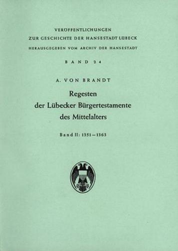 Regesten der Lübecker Bürgertestamente des Mittelalters / Regesten der Lübecker Bürgertestamente des Mittelalters 
