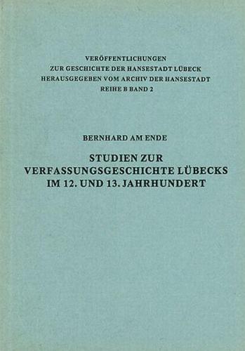Studien zur Verfassungsgeschichte Lübecks im 12. und 13. Jahrhundert 