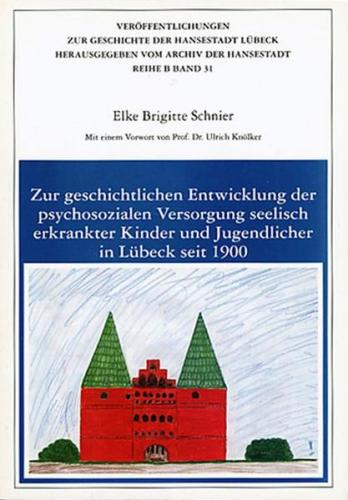 Zur geschichtlichen Entwicklung der psychosozialen Versorgung seelisch erkrankter Kinder und Jugendlicher in Lübeck seit 1900 