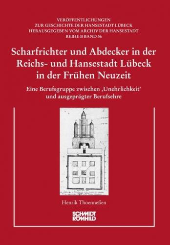 Scharfrichter und Abdecker in der Reichs- und Hansestadt Lübeck in der Frühen Neuzeit 