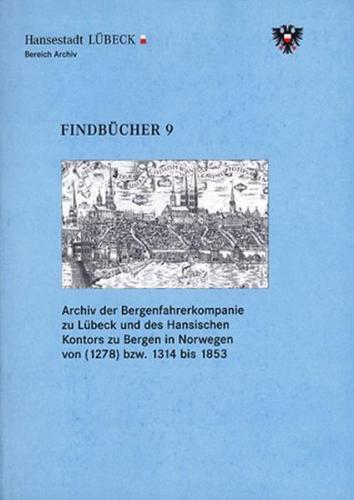 Archiv der Bergenfahrerkompanie zu Lübeck und des Hansischen Kontors zu Bergen in Norwegen von (1278) bzw. 1314 bis 1853 