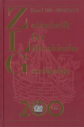Zeitschrift für Lübeckische Geschichte Band 100 - 2020/21 