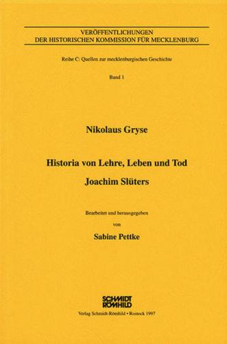 Nikolaus Gryse - Historia von Lehre, Leben und Tod. Joachim Slüters mit anschliessender Chronik (Rostock 1593) 