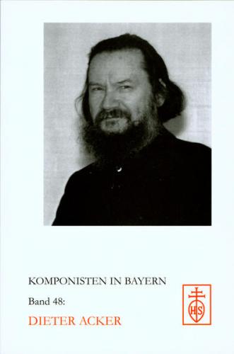 Komponisten in Bayern. Dokumente musikalischen Schaffens im 20. Jahrhundert / Dieter Acker 
