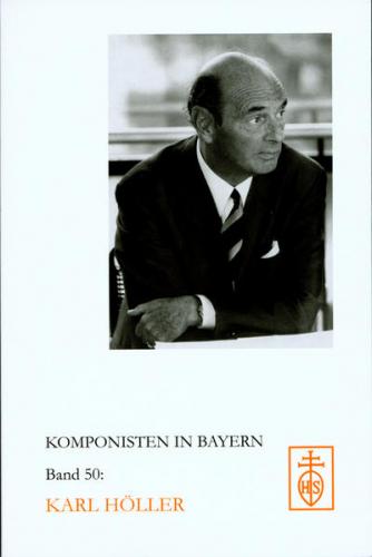 Komponisten in Bayern. Dokumente musikalischen Schaffens im 20. Jahrhundert / Karl Höller 