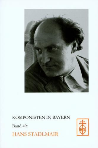 Komponisten in Bayern. Dokumente musikalischen Schaffens im 20. Jahrhundert / Hans Stadlmair 