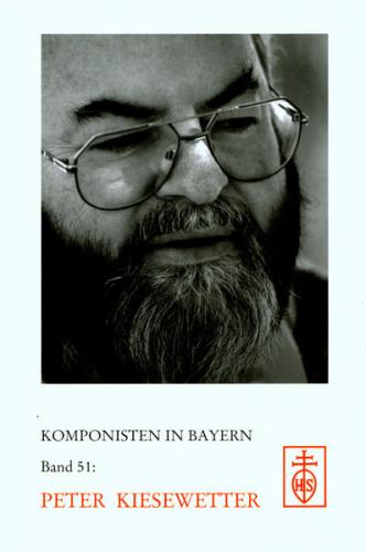 Komponisten in Bayern. Band 51: Peter Kiesewetter 