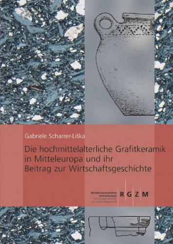 Die hochmittelalterliche Grafitkeramik in Mitteleuropa und ihr Beitrag zur Wirtschaftsgeschichte 