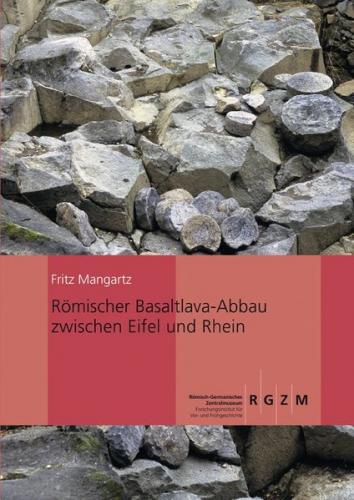Römischer Basaltlava-Abbau zwischen Eifel und Rhein 