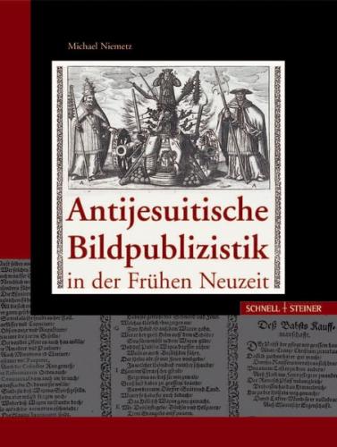 Antijesuitische Bildpublizistik in der Frühen Neuzeit 