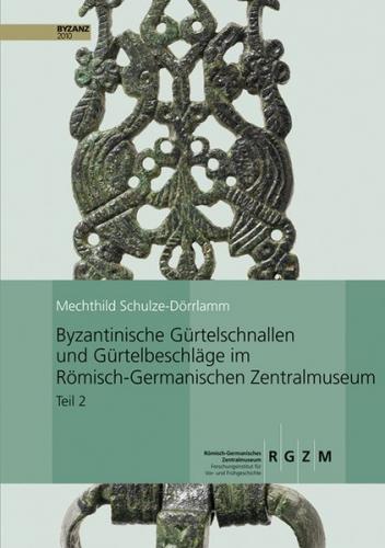 Byzantinische Gürtelschnallen und Gürtelbeschläge im Römischen-Germanischen Zentralmuseum 