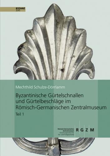 Byzantinische Gürtelschnallen und Gürtelbeschläge im Römischen-Germanischen Zentralmuseum 