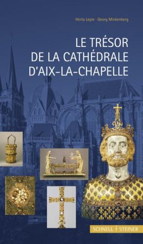 Le Trésor de la Cathédrale D´Aix-La-Chapelle 