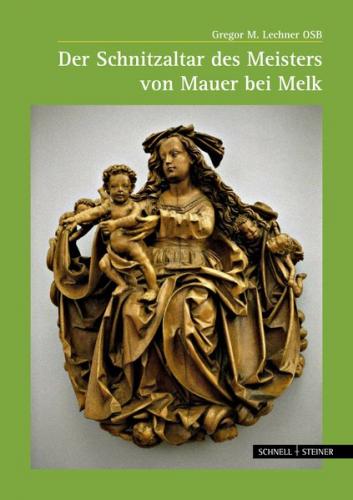 Der Schnitzaltar des Meisters von Mauer bei Melk 
