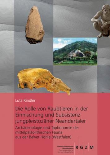 Die Rolle von Raubtieren in der Einnischung und Subsistenz jungpleistozäner Neandertaler Archäozoologie und Taphonomie der mittelpaläolithischen Fauna aus der Balver Höhle (Westfalen) 