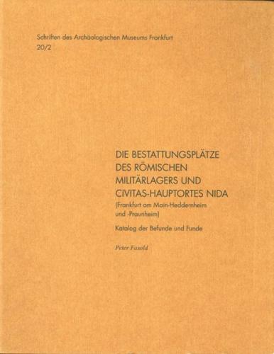 Die Bestattungsplätze des römischen Militärlagers und Civitas-Hauptortes NIDA (Frankfurt am Main-Heddernheim und -Praunheim), 2006/2011 