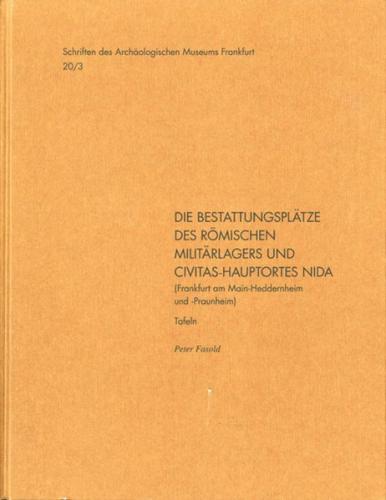 Die Bestattungsplätze des römischen Militärlagers und Civitas-Hauptortes NIDA (Frankfurt am Main-Heddernheim und -Praunheim), 2006/2011 