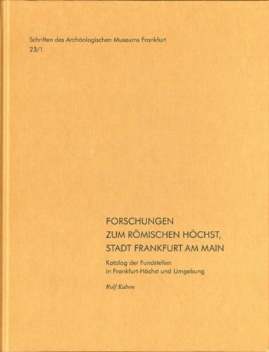 Forschungen zum römischen Höchst, Stadt Frankfurt am Main. 