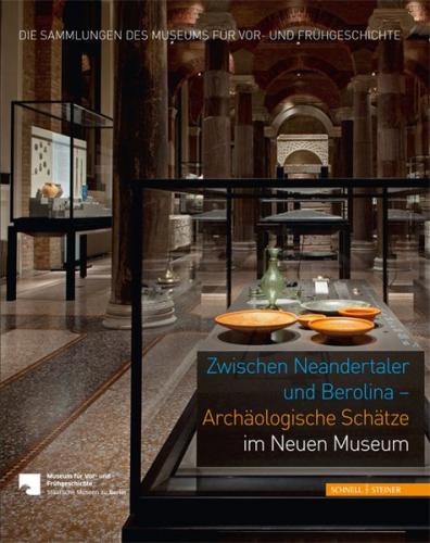 Zwischen Neandertaler und Berolina – Archäologische Schätze im Neuen Museum 