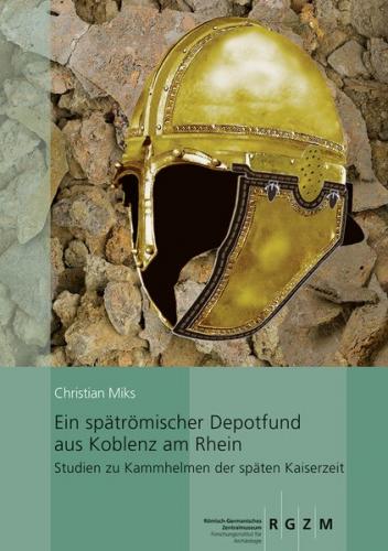 Ein spätrömischer Depotfund aus Koblenz am Rhein 