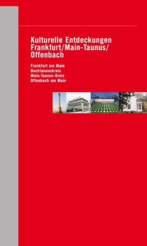 Kulturelle Entdeckungen Frankfurt / Main-Taunus / Offenbach (Ebook - pdf) 