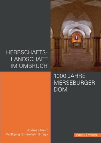 Herrschaftslandschaft im Umbruch – 1000 Jahre Merseburger Dom 