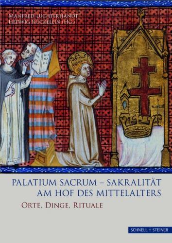 Palatium sacrum - Sakralität am Hof des Mittelalters 