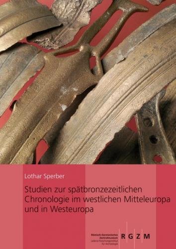 Studien zur spätbronzezeitlichen Chronologie im westlichen Mitteleuropa und in Westeuropa 