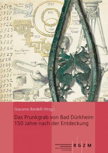 Das Prunkgrab von Bad Dürkheim 150 Jahre nach der Entdeckung 