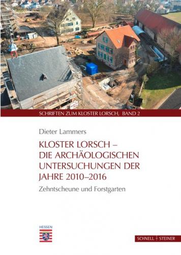 Kloster Lorsch – Die archäologischen Untersuchungen der Jahre 2010–2016 