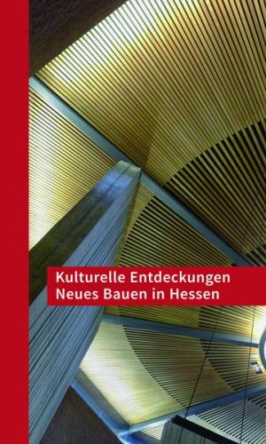 Kulturelle Entdeckungen Neues Bauen in Hessen 