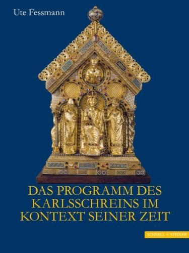 Das Programm des Karlsschreins im Kontext seiner Zeit 